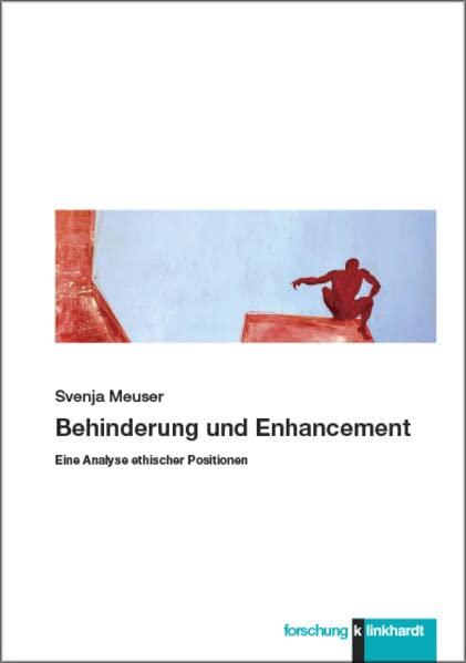 Behinderung und Enhancement: Eine Analyse ethischer Positionen (klinkhardt forschung)