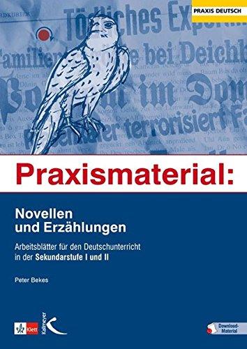 Praxismaterial: Novellen und Erzählungen: Arbeitsblätter für den Deutschunterricht in der Sekundarstufe I und II