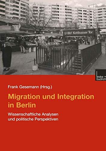 Migration und Integration in Berlin: Wissenschaftliche Analysen und politische Perspektiven