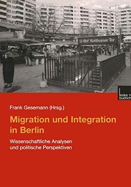 Migration und Integration in Berlin: Wissenschaftliche Analysen und politische Perspektiven