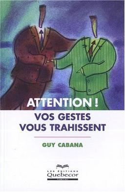 Attention ! Vos gestes vous trahissent