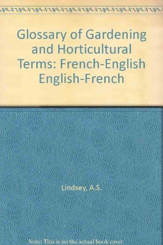 Glossary of Gardening and Horticultural Terms: French-English English-French