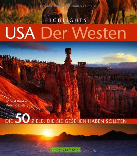 Highlights USA - Der Westen: Die 50 Ziele, die Sie gesehen haben sollten