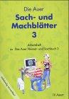 Das Auer Heimat- und Sachbuch/Auer Sach- und Machblätter: 3. Jahrgangsstufe - Arbeitshefte