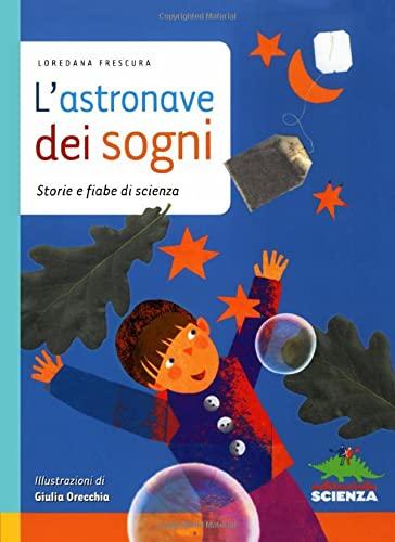 L'astronave dei sogni. Storie e fiabe di scienza