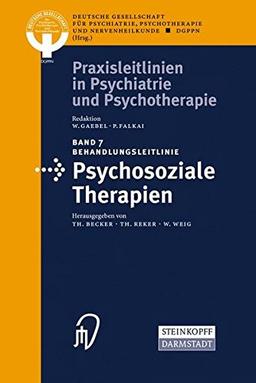 Behandlungsleitlinie Psychosoziale Therapien (Praxisleitlinien in Psychiatrie und Psychotherapie)