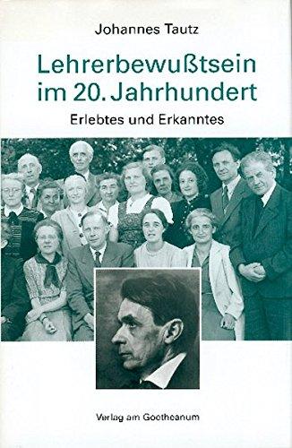 Lehrerbewusstsein im 20. Jahrhundert: Erlebtes und Erkanntes