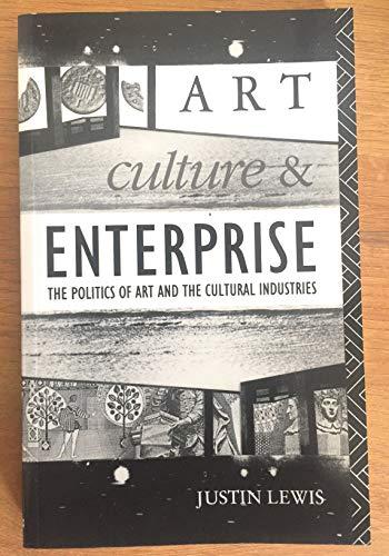 Art, Culture, and Enterprise: The Politics of Art and the Cultural Industries