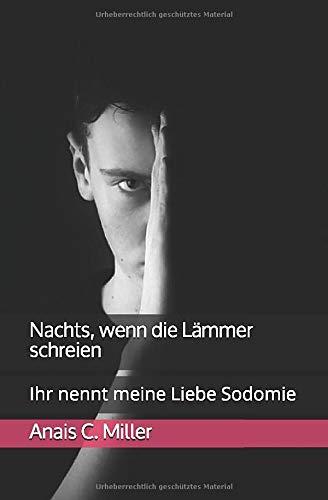 Nachts, wenn die Lämmer schreien: Ihr nennt meine Liebe Sodomie