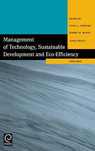 Management of Technology, Sustainable Development and Eco-Efficiency: Selected Papers from the Seventh International Conference on Management of ... Conference on Management of Technology