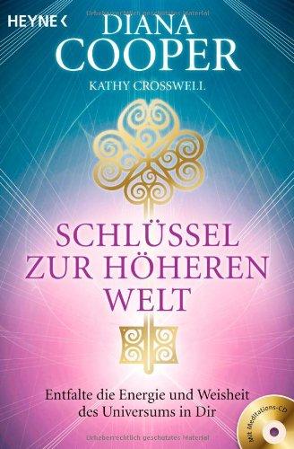 Schlüssel zur höheren Welt: Entfalte die Energie und Weisheit des Universums in dir