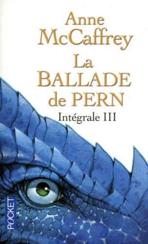 La ballade de Pern : intégrale. Vol. 3