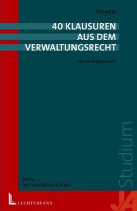 40 Klausuren aus dem Verwaltungsrecht. Mit Lösungsskizzen