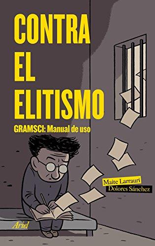 Contra el elitismo : Gramsci : manual de uso (Ariel)