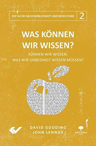 Was können wir wissen?: Können wir wissen, was wir unbedingt wissen müssen? (Die Suche nach Wirklichkeit und Bedeutung)