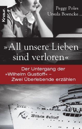 "All unsere Lieben sind verloren": Der Untergang der "Wilhelm Gustloff" - Zwei Überlebende erzählen