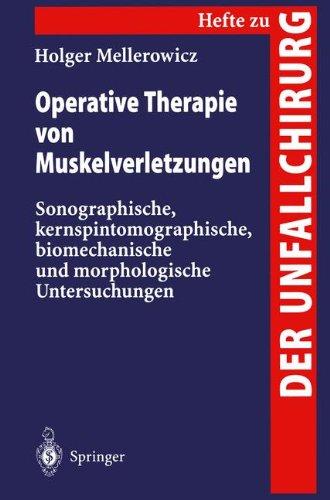 Operative Therapie von Muskelverletzungen: Sonographische, Kernspintomographische, Biomechanische und Morphologische Untersuchungen (Hefte zur Zeitschrift "Der Unfallchirurg")