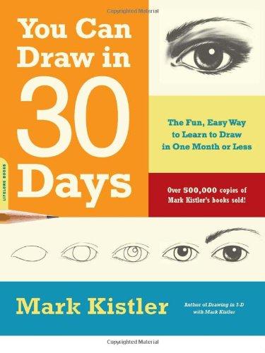 You Can Draw in 30 Days: The Fun, Easy Way to Master Drawing, from Figures to Landscapes, in One Month or Less