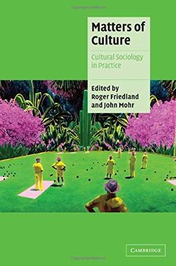 Matters of Culture: Cultural Sociology In Practice (Cambridge Cultural Social Studies)