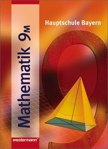 Mathematik - Ausgabe für Hauptschulen: Mathematik - Ausgabe 2004 für Hauptschulen in Bayern: Schülerband 9 M