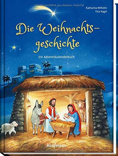 Die Weihnachtsgeschichte: Ein Adventskalenderbuch