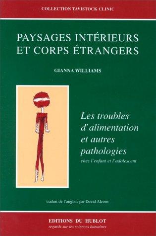 Paysages intérieurs et corps étrangers : les problèmes d'alimentation et autres pathologies chez l'enfant et l'adolescent. Internal Landscapes and Foreign Bodies