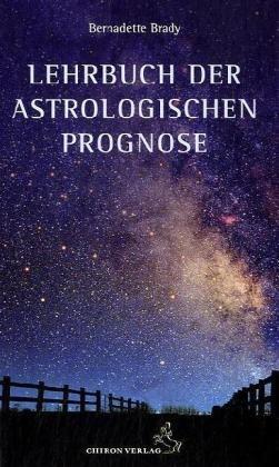 Lehrbuch der astrologischen Prognose: Transite - Progressionen - Finsternisse