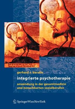 Integrierte Psychotherapie: Anwendungen in der Gesamtmedizin und benachbarten Sozialberufen