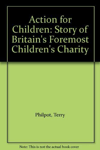 Action for Children: Story of Britain's Foremost Children's Charity