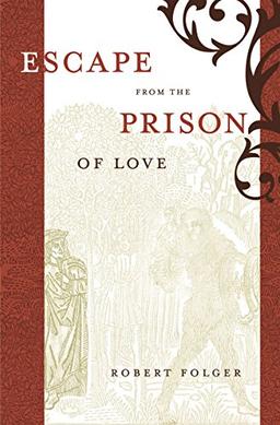 Escape from the Prison of Love: Caloric Identities and Writing Subjects in Fifteenth-Century Spain (North Carolina Studies in the Romance Languages and Literatures, Band 292)