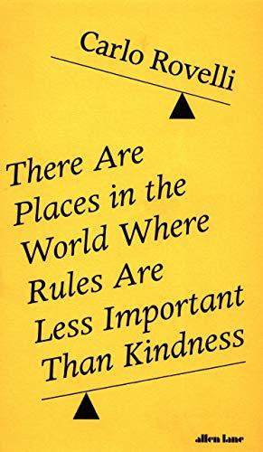 There Are Places in the World Where Rules Are Less Important Than Kindness: And Other Thoughts on Physics, Philosophy and the World