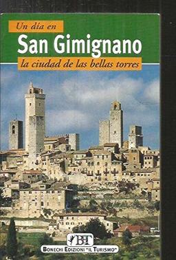 San Gimignano. La ciudad de las bellas torres