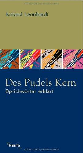 Des Pudels Kern. Sprichwörter erklärt