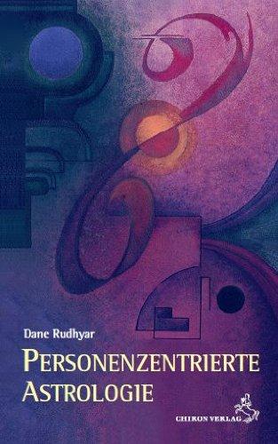 Personenzentrierte Astrologie: Das Horoskop als ein Weg zur Selbstverwirklichung