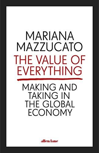 The Value of Everything: Making and Taking in the Global Economy