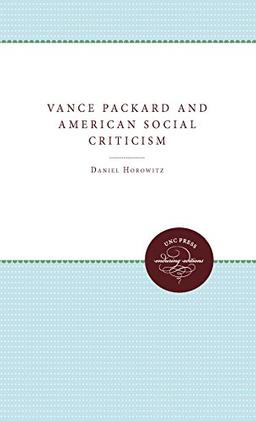 Vance Packard and American Social Criticism