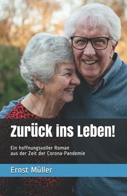 Zurück ins Leben!: Ein hoffnungsvoller Roman aus der Zeit der Corona-Pandemie