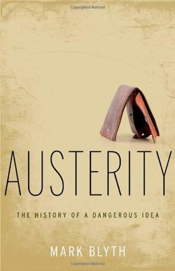 Austerity: The History of a Dangerous Idea