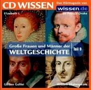 CD WISSEN - Große Frauen und Männer der Weltgeschichte (Teil 9): Elisabeth I., Sir Francis Drake, Galileo Galilei, William Shakespeare, 1 CD