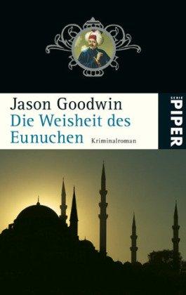 Die Weisheit des Eunuchen: Kriminalroman