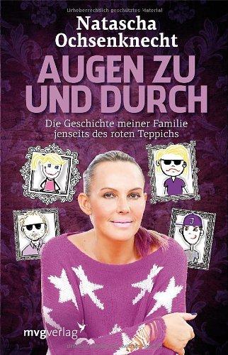 Augen zu und durch: Die Geschichte meiner Familie jenseits des roten Teppichs