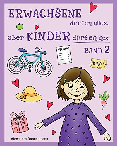 ERWACHSENE dürfen alles, aber KINDER dürfen nix - Band 2: Geschichten zum Vorlesen oder Selberlesen