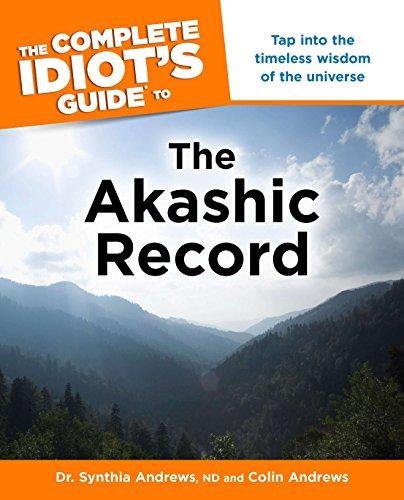 The Complete Idiot's Guide to the Akashic Record: Tap into the Timeless Wisdom of the Universe