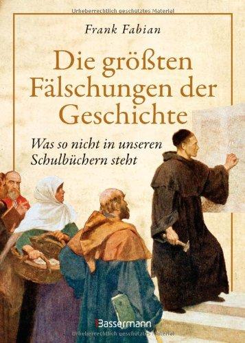 Die größten Fälschungen der Geschichte: Was nicht in unseren Schulbüchern steht