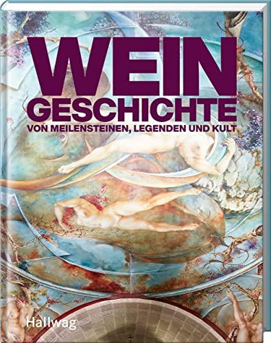 Weingeschichte: Von Meilensteinen, Legenden und Kult (Hallwag Die Taschenführer)