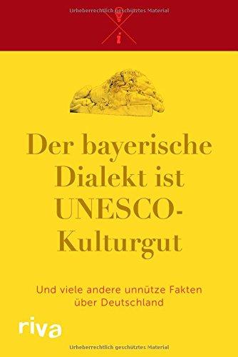 Der bayerische Dialekt ist UNESCO-Kulturgut: Und viele andere unnütze Fakten über Deutschland