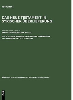 Das Neue Testament in syrischer Überlieferung, Bd.2/2, Die Paulinischen Briefe (Arbeiten zur neutestamentlichen Textforschung, 23, Band 23)