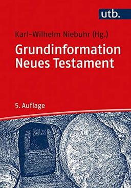 Grundinformation Neues Testament. Eine bibelkundlich-theologische Einführung