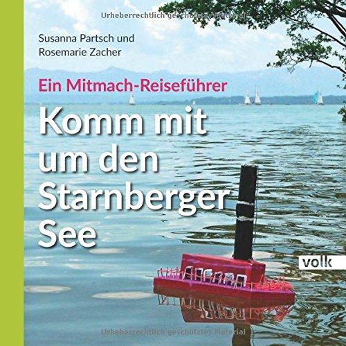 Komm mit um den Starnberger See: Ein Mitmach-Reiseführer