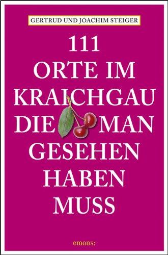 111 Orte im Kraichgau, die man gesehen haben muss